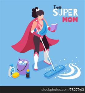 Isometric super mom composition with character of woman in superhero costume with cleaning equipment and text vector illustration
