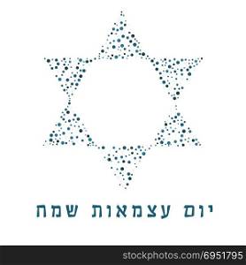 "Israel Independence Day holiday flat design dots pattern in star of david shape with text in hebrew "Yom Atzmaut Sameach" meaning "Happy Independence Day"."