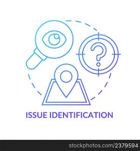 Issue identification blue gradient concept icon. Determine key concerns. Social planning stage abstract idea thin line illustration. Isolated outline drawing. Myriad Pro-Bold fonts used. Issue identification blue gradient concept icon