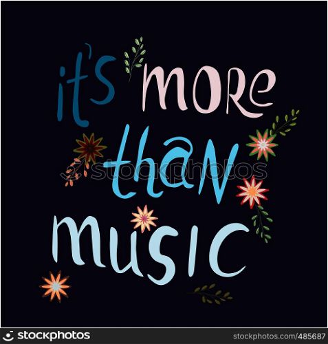 It is more than music hand drawn vector lettering. Phrase isolated on blue background. Colourful lettering. Poster, banner, t-shirt design.. handwritten inscription it's more than music