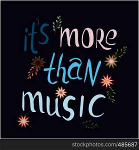 It is more than music hand drawn vector lettering. Phrase isolated on blue background. Colourful lettering. Poster, banner, t-shirt design.. handwritten inscription it's more than music