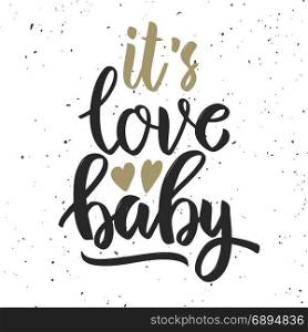 It&rsquo;s love baby. Hand drawn lettering quote. Motivation phrase. Design element for poster, card. Vector illustration