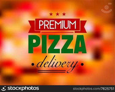 Italian colored pizza label or logo on red and pink tint blurred background with text ? premium pizza delivery