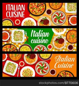 Italian cuisine food horizontal banners. Soup Minestrone, pasta fish salad and pizza Margherita, Florentine beef steak, dumplings Gnocchi and tomato cream soup, Caesar with croutons and Caprese salads. Italian cuisine restaurant dishes vector banners