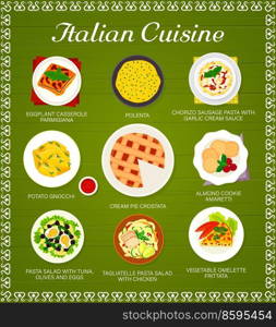 Italian cuisine meals menu. Eggplant Casserole Parmigiana, polenta and Chorizo pasta, cookies Amaretti, Gnocchi and pie Crostata, omelette Frittata, pasta salad with tuna, Tagliatelle pasta salad. Italian cuisine meals and dishes menu vector page