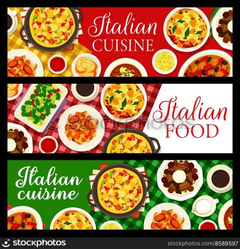 Italian cuisine restaurant banners. Meat stew with wine sauce, soup Acquacotta and broccoli with garlic oil, coffee, Soffritto stew and leftover lasagna, dessert Mont Blanc, mushroom omelette Frittata. Italian cuisine meals and dishes vector banners
