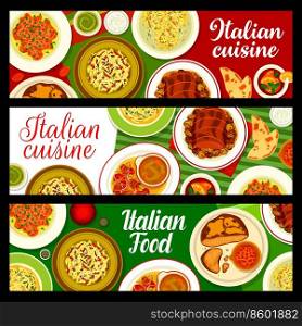 Italian cuisine restaurant banners. Spaghetti pasta with garlic, beef salad Tenerumi and Linguine pasta with crab meat, Chianti Crudo and Braciola beef, black tea, crispy salami pasta and meat bread. Italian cuisine meals and dishes vector banners