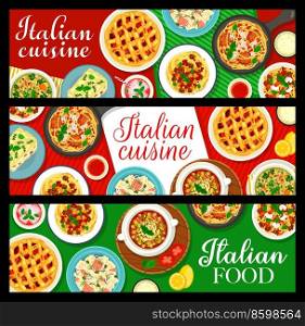 Italian food cuisine banners with pasta, Italy restaurant dishes, vector meals menu. Italian traditional cook food spaghetti with meatballs, rigatoni with bolognese sauce, vegetable pie and farfalle. Italian cuisine pasta banner, restaurant food menu
