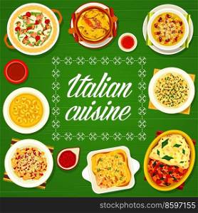Italian food, Italy cuisine restaurant menu cover, vector pasta dishes and meals. Italian cafe menu with traditional pasta, lasagna and soup, European kitchen and Mediterranean cuisine poster. Italian cuisine menu cover, Italy restaurant food