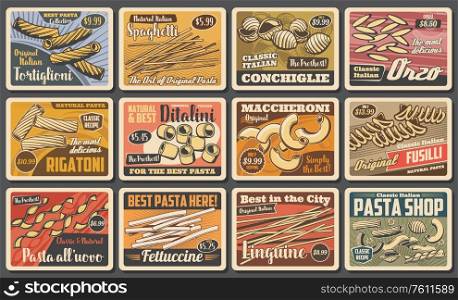 Italian pasta, traditional cuisine food, restaurant menu vector vintage posters. Homemade fettuccine, linguine and fusilli, rigatoni, maccheroni and tortiglioni, orzo and conchiglie pasta. Italian pasta, retro restaurant menu