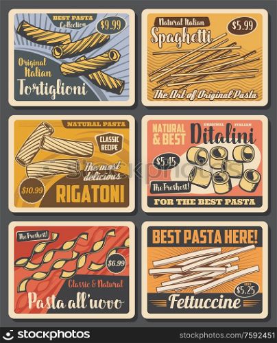 Italian pasta vintage posters, fast food cafe and restaurant menu price. Vector Italian traditional tortiglioni, spaghetti and rigatoni, ditalini or fettuccine and all uovo pasta. Pasta menu, restaurant and fast food price