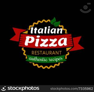 Italian pizza restaurant with authentic recipes promotional emblem. Delicious exquisite food restaurant promo logotype isolated vector illustration.. Italian Pizza Restaurant with Authentic Recipes
