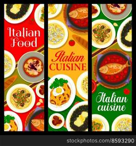 Italian restaurant meals and dishes banners. Turkey Milanese, stewed octopus and beans Bruschetta, pasta with clams, risotto with cuttlefish ink and baked cod, chicken soup, rabbit stew vector. Italian food restaurant meals vector banners