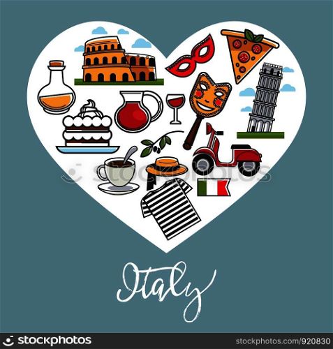 Italy promo poster with national symbols in heart shape. Famous Pisa tower and Roman colosseum, delicious desserts, hot pizza, red wine, fragrant coffee and traditional clothes vector illustrations.. Italy promo poster with national symbols in heart shape.
