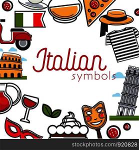 Italy sightseeing landmarks and famous travel attractions poster. Vector symbols of Italian flag, Rome cathedral and Pisa tower or Coliseum, Venetian carnival mask, pizza and pasta or coffee and vine. Italy sightseeing landmarks and famous travel attractions poster.