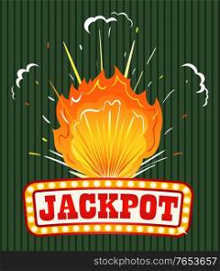 Jackpot caption, grand award for winner. Prize pool in some slots, lotteries and other gambling. Big explosion with fire on background. Signboard with illuminated text. Vector illustration in flat. Jackpot Caption on Signboard, Explosion with Fire