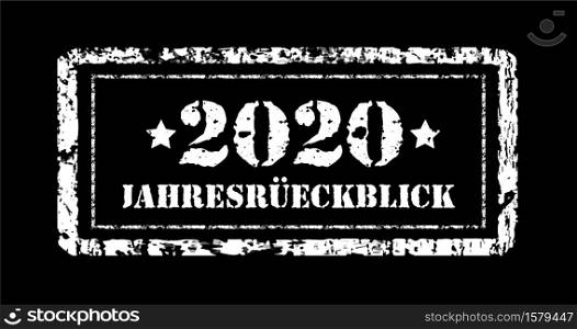 Jahresruckblick 2020. Review of the year, stamp. German text. Annual report. Vector illustration on black. Jahresruckblick 2020. Review of the year, stamp. German text. Annual report. Vector illustration