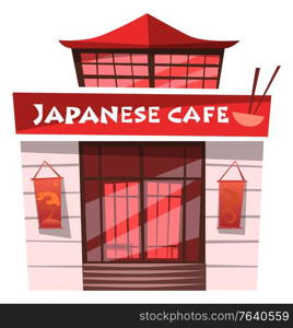 Japanese cafe serving food by Japan recipes vector. Diner building exterior facade of restaurant in asian architectural tradition. Bar or eatery, japan eating meal oriental dishes. Bowl and chopsticks. Japanse Cafe Japan Restaurant on Street of City