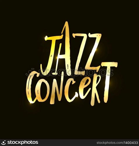 Jazz concert lettering phrase. Music poster. Calligraphy. Golden vector illustration on a black background.. Jazz festival lettering. Music poster. Calligraphy.
