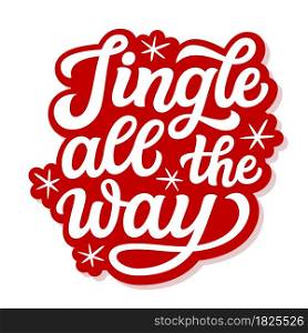 Jingle all the way. Hand lettering Christmas quote. Red text isolated on white background. Vector typography for greeting cards, posters, party , home decorations, wall decals, banners