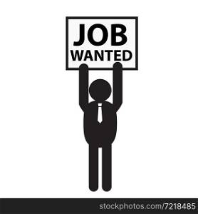 job wanted icon on white background. human require work by holding a label sign. job searches symbol. unemployment logo. flat style.