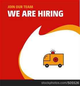Join Our Team. Busienss Company Ambulance We Are Hiring Poster Callout Design. Vector background
