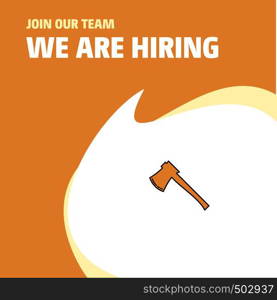 Join Our Team. Busienss Company Axe We Are Hiring Poster Callout Design. Vector background