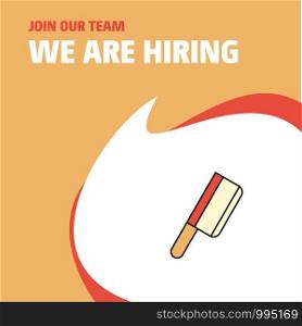Join Our Team. Busienss Company Butcher knife We Are Hiring Poster Callout Design. Vector background