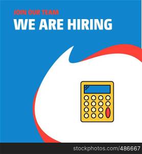 Join Our Team. Busienss Company Calculator We Are Hiring Poster Callout Design. Vector background