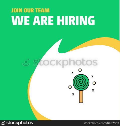 Join Our Team. Busienss Company Candy We Are Hiring Poster Callout Design. Vector background