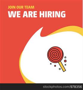 Join Our Team. Busienss Company Candy We Are Hiring Poster Callout Design. Vector background