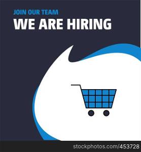 Join Our Team. Busienss Company Cart We Are Hiring Poster Callout Design. Vector background