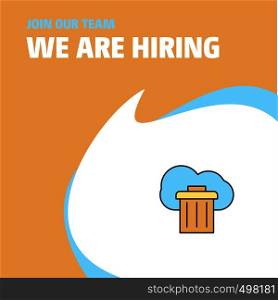 Join Our Team. Busienss Company Cloud trash We Are Hiring Poster Callout Design. Vector background