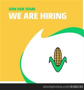 Join Our Team. Busienss Company Corn We Are Hiring Poster Callout Design. Vector background