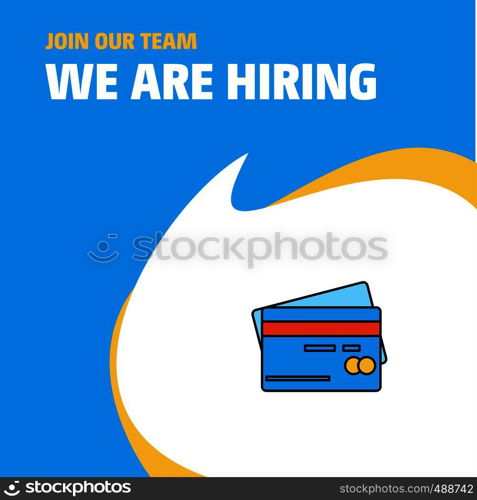 Join Our Team. Busienss Company Credit card We Are Hiring Poster Callout Design. Vector background