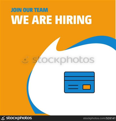 Join Our Team. Busienss Company Credit card We Are Hiring Poster Callout Design. Vector background