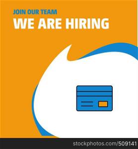 Join Our Team. Busienss Company Credit card We Are Hiring Poster Callout Design. Vector background