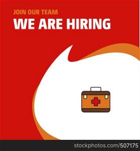 Join Our Team. Busienss Company First aid box We Are Hiring Poster Callout Design. Vector background