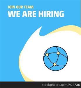 Join Our Team. Busienss Company Global network We Are Hiring Poster Callout Design. Vector background