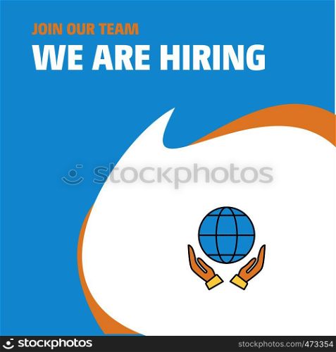 Join Our Team. Busienss Company Globe in hands We Are Hiring Poster Callout Design. Vector background