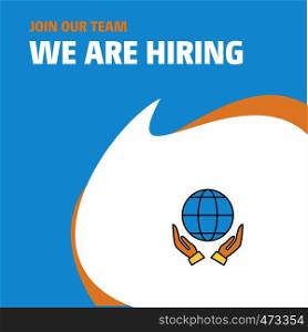 Join Our Team. Busienss Company Globe in hands We Are Hiring Poster Callout Design. Vector background