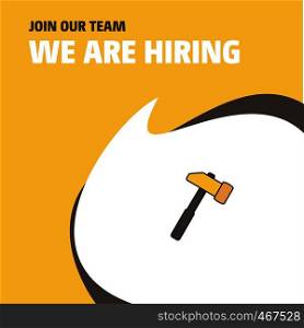 Join Our Team. Busienss Company Hammer We Are Hiring Poster Callout Design. Vector background