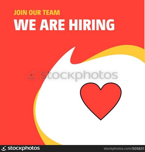 Join Our Team. Busienss Company Heart We Are Hiring Poster Callout Design. Vector background