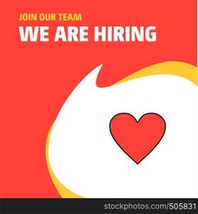 Join Our Team. Busienss Company Heart We Are Hiring Poster Callout Design. Vector background
