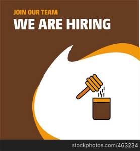 Join Our Team. Busienss Company Honey We Are Hiring Poster Callout Design. Vector background