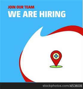 Join Our Team. Busienss Company Hospital location We Are Hiring Poster Callout Design. Vector background