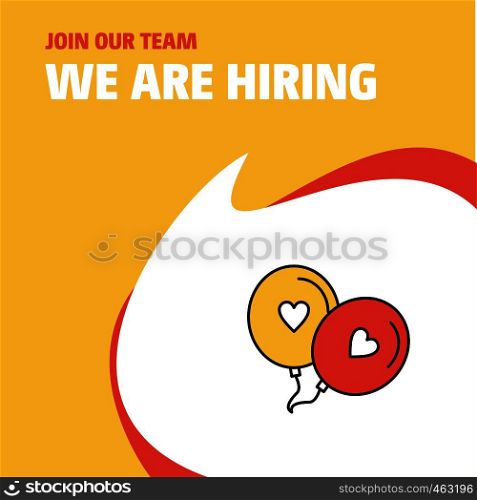 Join Our Team. Busienss Company Love balloons We Are Hiring Poster Callout Design. Vector background