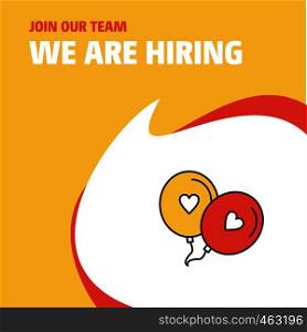 Join Our Team. Busienss Company Love balloons We Are Hiring Poster Callout Design. Vector background