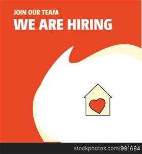 Join Our Team. Busienss Company Love house We Are Hiring Poster Callout Design. Vector background