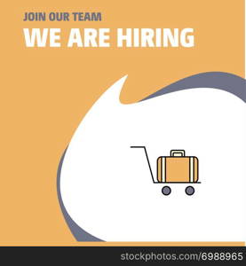 Join Our Team. Busienss Company Luggage cart We Are Hiring Poster Callout Design. Vector background